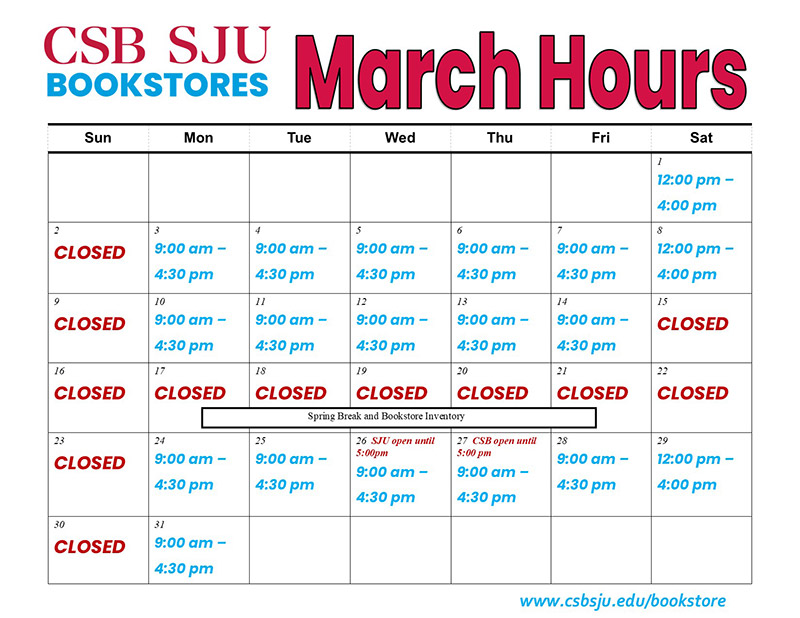 Calendar of March hours for CSB SJU Bookstores. Most days have 9:00 am to 4:30 pm hours. Closed on Sundays and select dates. Special hours on March 25 and 27. Spring Break closure from March 1 to March 7. Website link at the bottom.