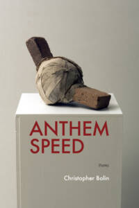 The image shows the cover of the book "Anthem Speed" by Christopher Bolin. It features an abstract sculpture of two textured brown objects wrapped in a material, placed on a white pedestal against a neutral background.