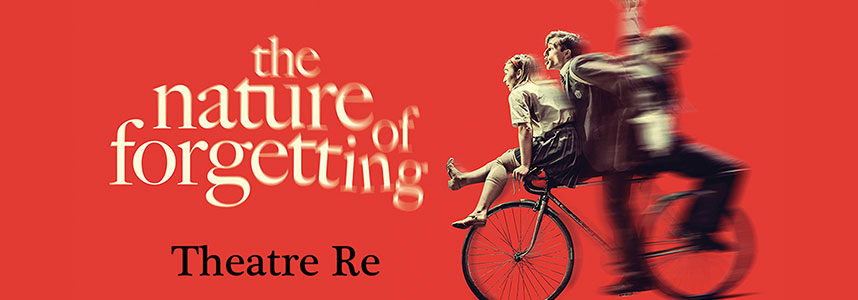 Theatre Re presents: The Nature of Forgetting 