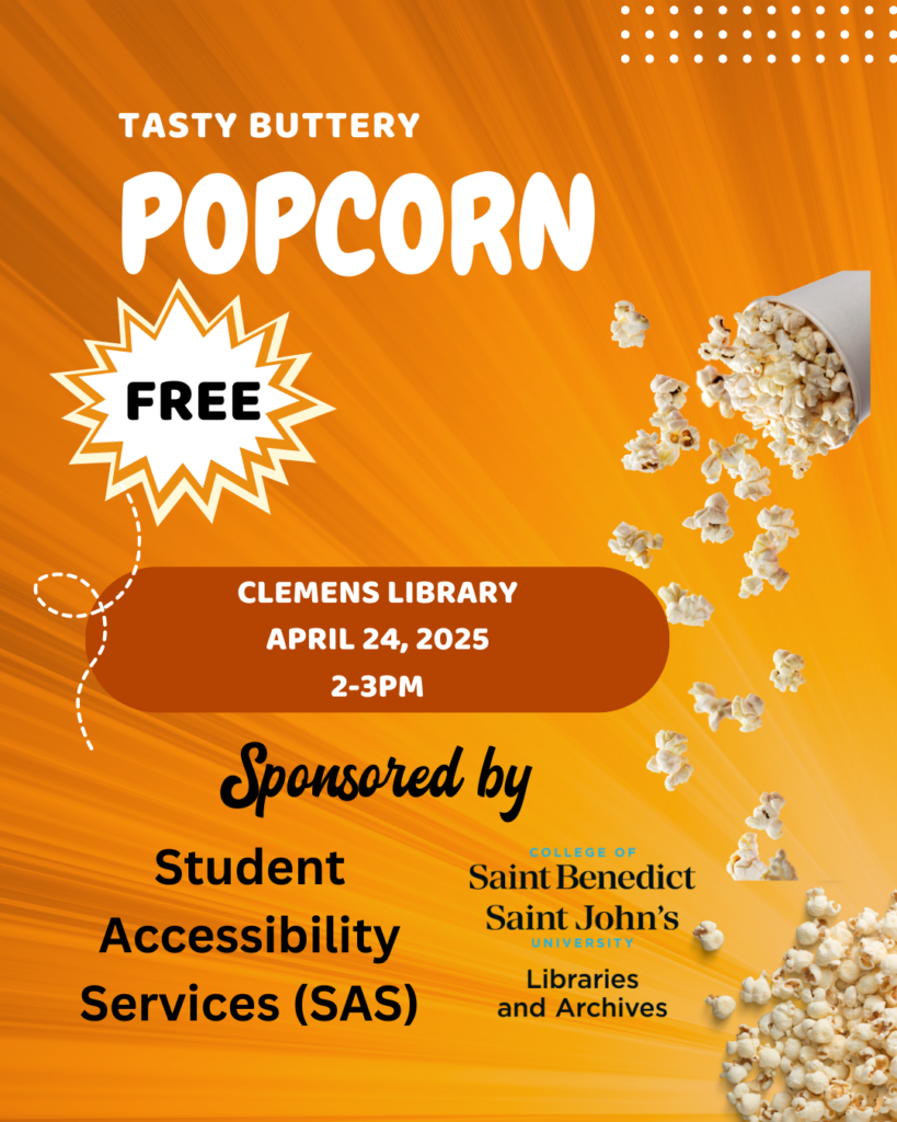 Promotional flyer with popping popcorn and an orange gradient background. Text reads: "Tasty Buttery Popcorn Free. Clemens Library, April 24, 2025, 2-3 PM. Sponsored by Student Accessibility Services (SAS)." Saint Benedict and Saint John's Libraries logos included.
