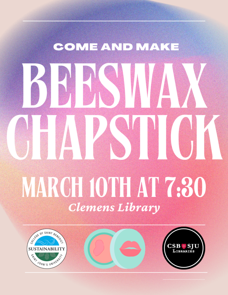 Colorful poster with "Come and Make Beeswax Chapstick" in bold letters. Below, it reads "March 10th at 7:30, Clemens Library." Includes logos for sustainability and libraries, and images of beeswax and lips.
