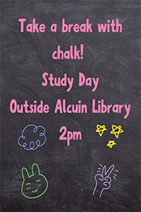 A blackboard with pink chalk text: “Take a break with chalk! Study Day Outside Alcuin Library 2pm.” Drawings of a cloud, yellow stars, a green bunny, and a hand making a peace sign are around the text.
