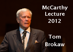 A man with white hair and wearing a dark suit stands at a microphone. The text on the image reads, "McCarthy Lecture 2012 Tom Brokaw.