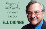 A promotional image for the Eugene J. McCarthy Lecture 2007 featuring E.J. Dionne. The image shows text on the left and a portrait of E.J. Dionne on the right against a light green background.