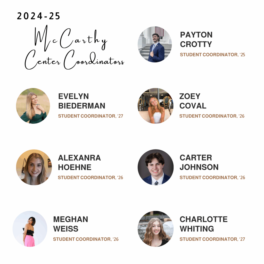A graphic introducing the 2024-25 McCarthy Center Coordinators with photos and names of seven student coordinators: Payton Crotty, Evelyn Biederman, Zoey Coval, Alexanra Hoehne, Carter Johnson, Meghan Weiss, and Charlotte Whiting.