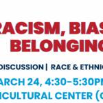 Event poster "Say No to Racism" graphic and text: "Racism, Bias, & Belonging. A panel discussion | Race & ethnicity event. March 24, 4:30–5:30 PM Multicultural Center (CSB).