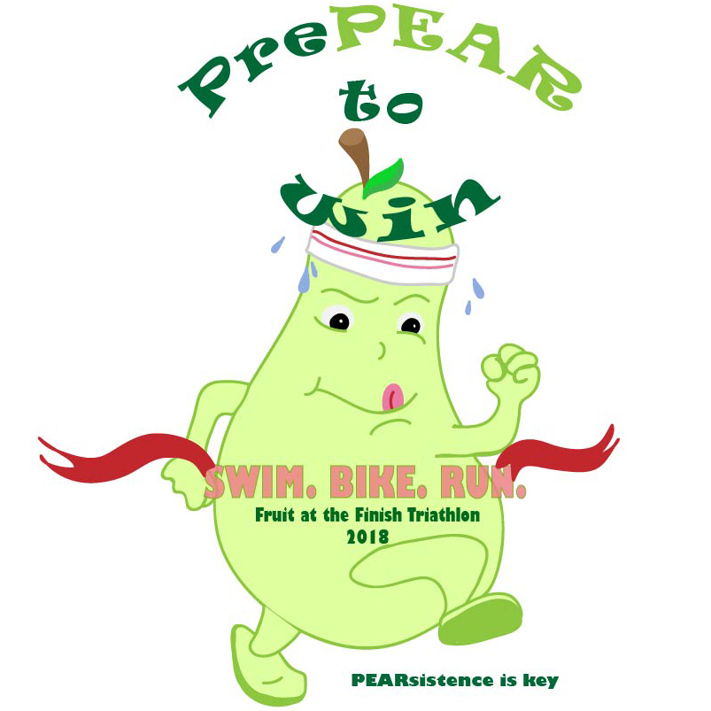 A determined cartoon pear wearing a headband crosses a finish line ribbon. The text above reads "PrePEAR to Win," and below, "Fruit at the Finish Triathlon 2018" and "SWIM. BIKE. RUN." In the bottom right, it says, "PEARsistence is key.