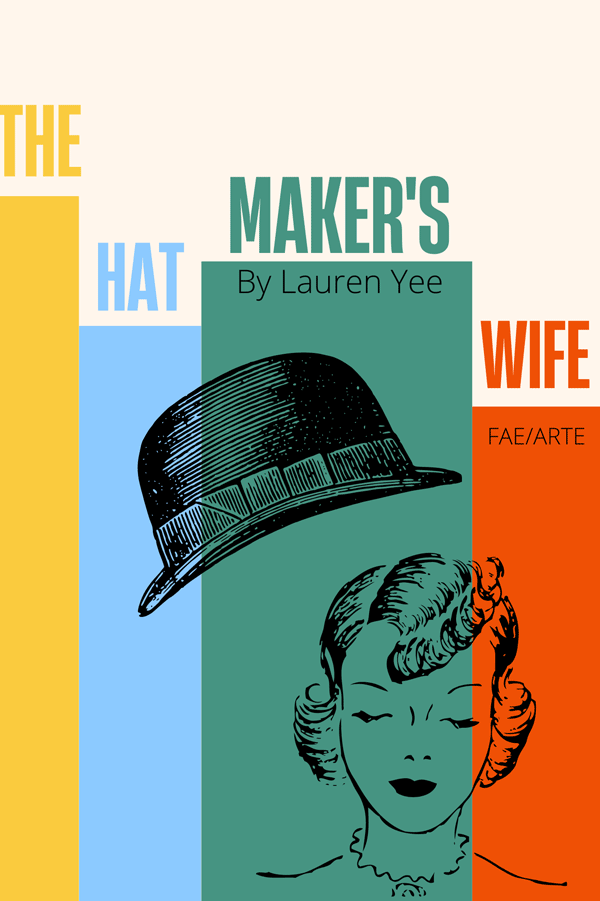 Stylized book cover for "The Hatmaker's Wife" by Lauren Yee. Features a black hat and a woman's face with wavy hair, colored blocks in yellow, blue, and green. Title is in bold letters with "The," "Hat," "Maker's," and "Wife" in different sections.