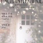 A theater poster for "Enchanted April" by Matthew Barber, based on Elizabeth von Arnim's novel. Show dates are April 7-9 and 14-16 at 7:30 PM, and April 10 at 2 PM, held at Gorecki Theater, Benedicta Arts Center.