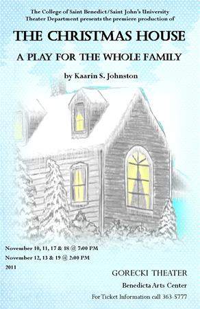 Poster for "The Christmas House" by Kaarin S. Johnston, depicting a house covered in snow. Performance dates: November 10, 11, 17, 18 at 7 PM, November 12, 13, 19 at 2 PM, 2011. Venue: Gorecki Theater, Benedicta Arts Center. Contact number provided.
