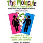 Poster for "The Molecule," a comedy by Patrick de Bouter, directed by Alisa Celeste Davis. Features cartoon figures of a man and woman split by molecules. Dates: December 5th at 7:30pm, December 6th at 2:00pm & 7:30pm, SJU Art Center Lecture Hall. Free entry.