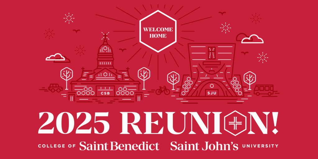 Red graphic with illustrations of campus buildings, trees, and clouds. Text reads: "2025 Reunion! College of Saint Benedict, Saint John’s University." A sign at the top center says "Welcome Home.